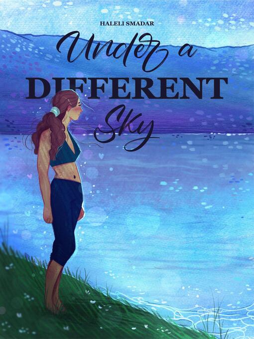 Title details for Under a Different Sky by haleli smadar - Available